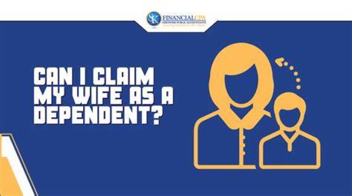 Can I claim my wife as a dependent if she doesnt work?