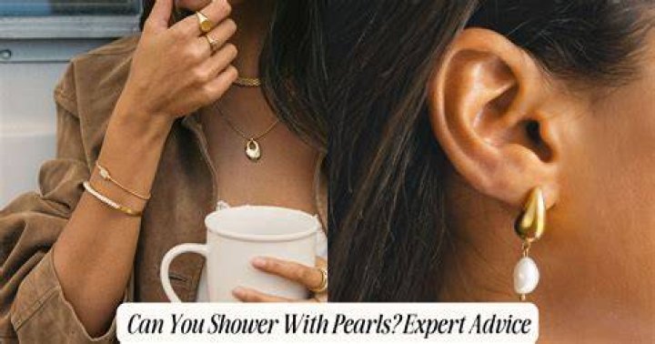 Can you shower with pearls?