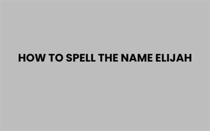 How do you spell Elijah?