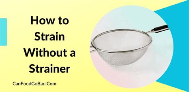 How do you strain without a fine mesh strainer?