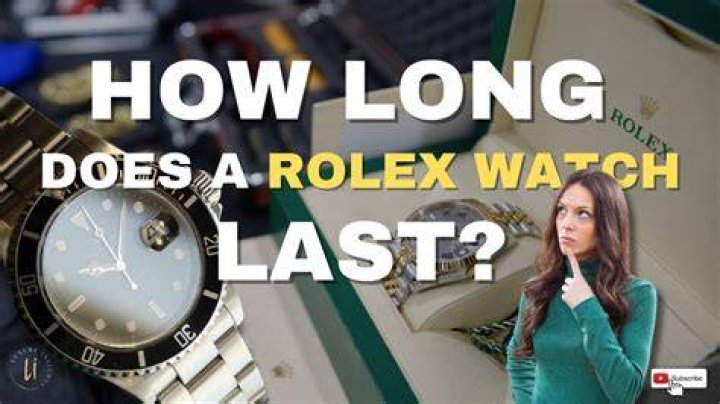 How long do Rolex watches last?
