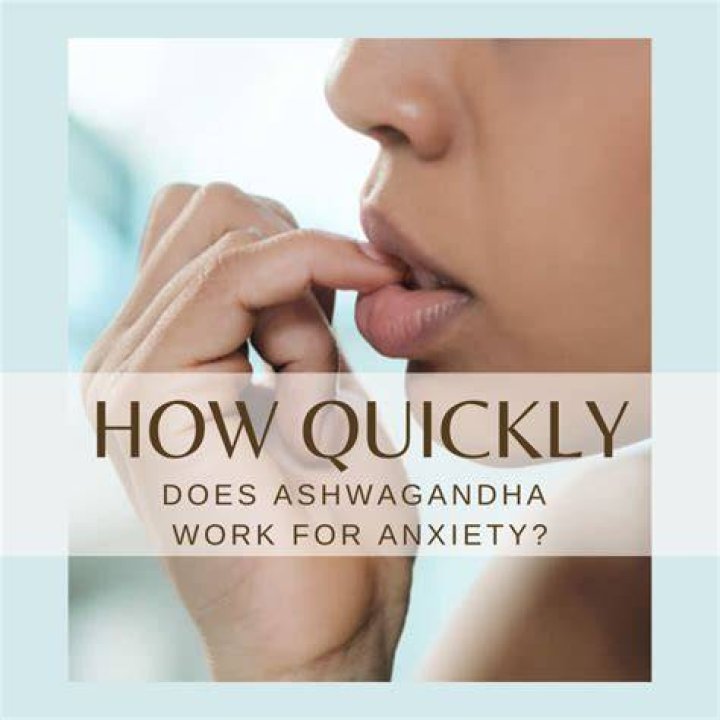 How quickly does ashwagandha work for anxiety?