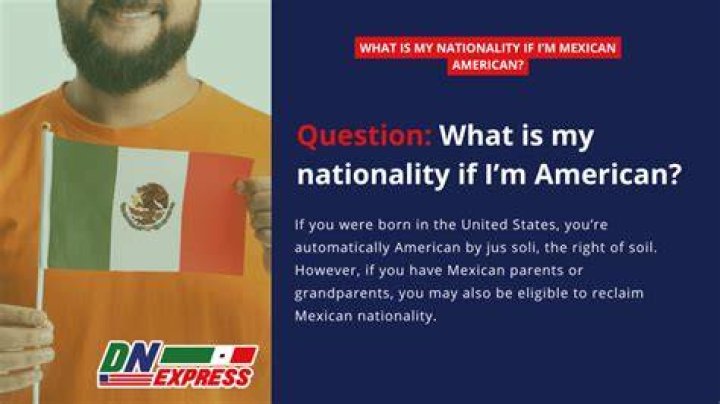 What is my nationality if im Mexican?