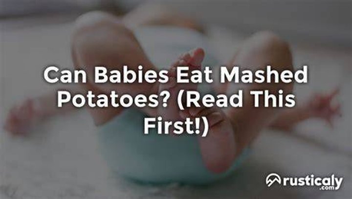 When can a baby have mashed potatoes?